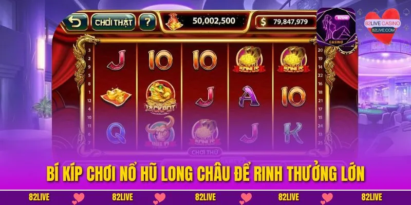 Nổ Hũ Long Châu – Chơi Game Đỉnh Cao, Cơ Hội Rinh Thưởng Lớn