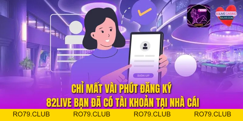 Hướng Dẫn Đăng Ký 82LIVE Mới Và Chi Tiết Nhất Năm 2026