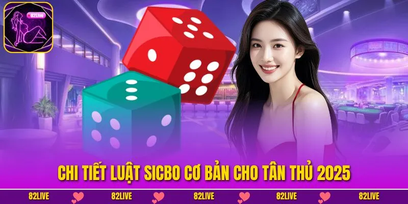 Luật Sicbo Cơ Bản - Nắm Vững Trước Khi Cá Cược 2026