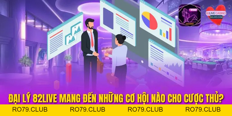 Đại Lý 82live - Hợp Tác Làm Giàu Cùng Hoa Hồng 60%
