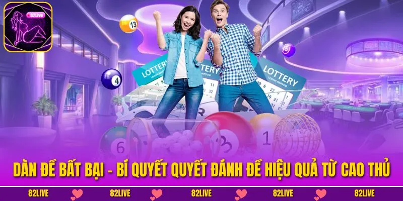 Dàn Đề Bất Bại - Bí Quyết Quyết Đánh Đề Hiệu Quả Từ Cao Thủ