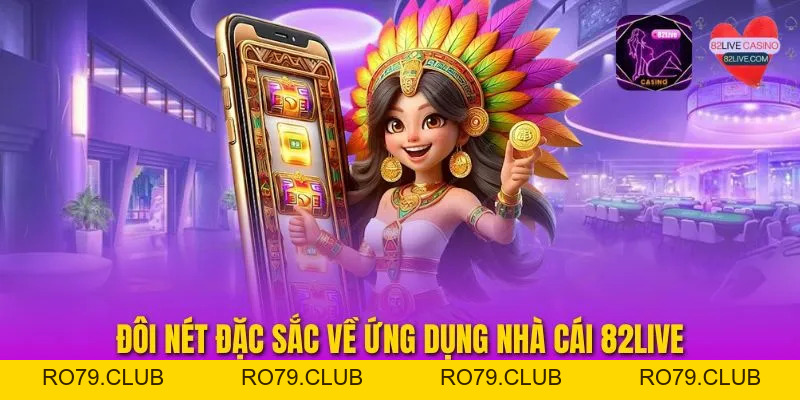 Tải App 82LIVE – Trải Nghiệm Cá Cược Mượt Mà Mọi Lúc Mọi Nơi