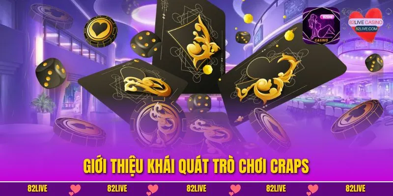 Cách Chơi Craps Cơ Bản – Trải Nghiệm Game Xúc Xắc Tại 82LIVE