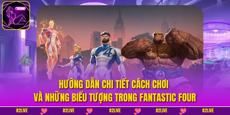 Fantastic Four – Hóa Thân Thành Anh Hùng Và Nhận Thưởng Lớn