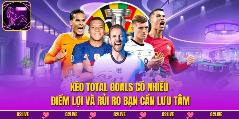 Hiểu Sâu Về Kèo Tổng Số Bàn Thắng (Total Goals) Để Hốt Tiền