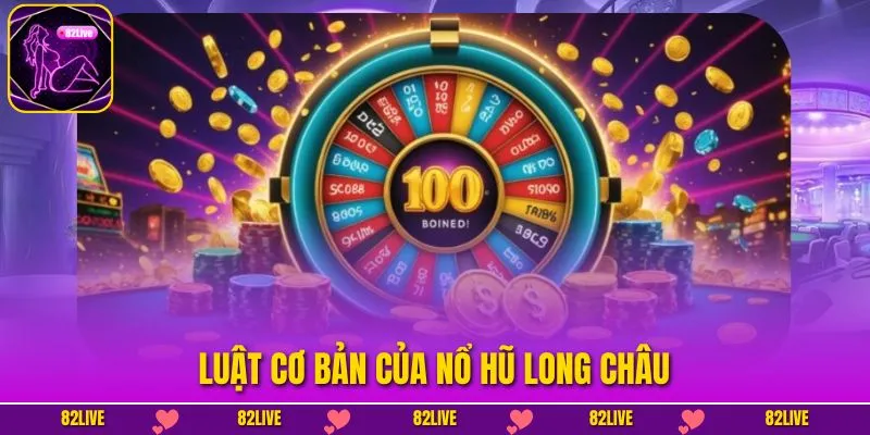 Nổ Hũ Long Châu – Chơi Game Đỉnh Cao, Cơ Hội Rinh Thưởng Lớn