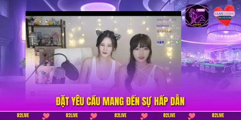 Tôi Có Thể Yêu Cầu Nữ Livestream Làm Gì? Chi Tiết Cần Nắm