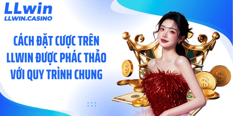 Cách Đặt Cược Trên LLWIN Giúp Tân Thủ Thắng Kèo Cực Nhanh