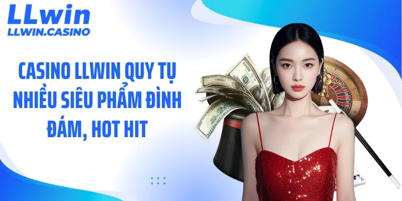 Casino LLWIN Gây Sốt Với Kho Game Khủng, Tỷ Lệ Thưởng Cao