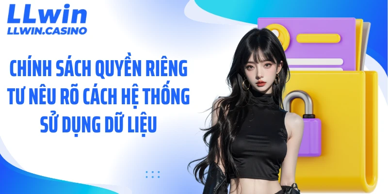 Quyền Riêng Tư LLWIN: Toàn Bộ Chính Sách Bảo Mật Người Dùng