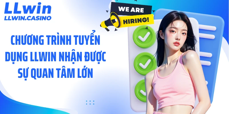 Tuyển Dụng LLWIN - Cơ Hội Vàng Dành Cho Người Lao Động