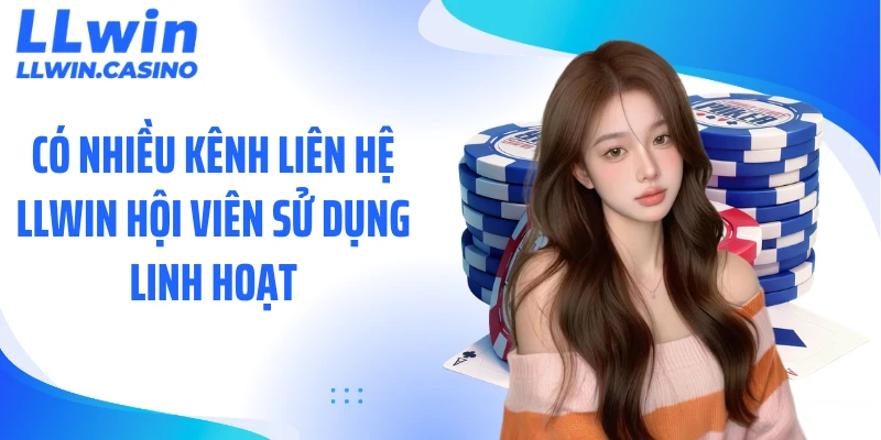 Liên Hệ LLWIN 24/7: Cách Kết Nối Hỗ Trợ Nhanh Nhất