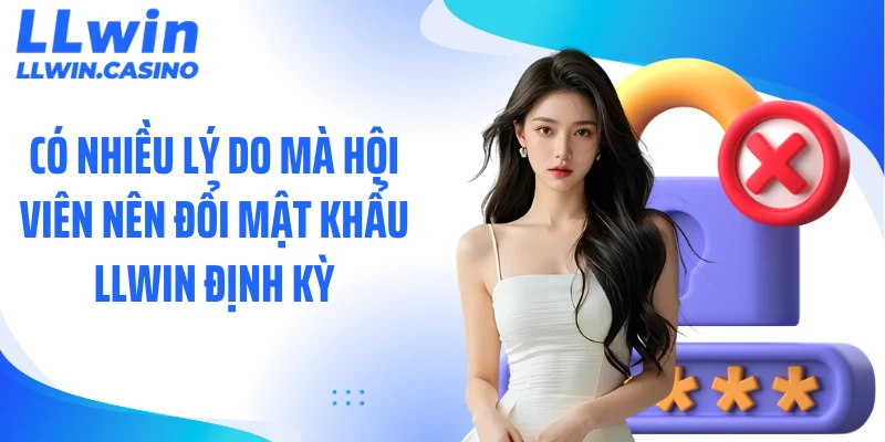Đổi Mật Khẩu LLWIN: 3 Bước Cập Nhật Bảo Mật Tài Khoản