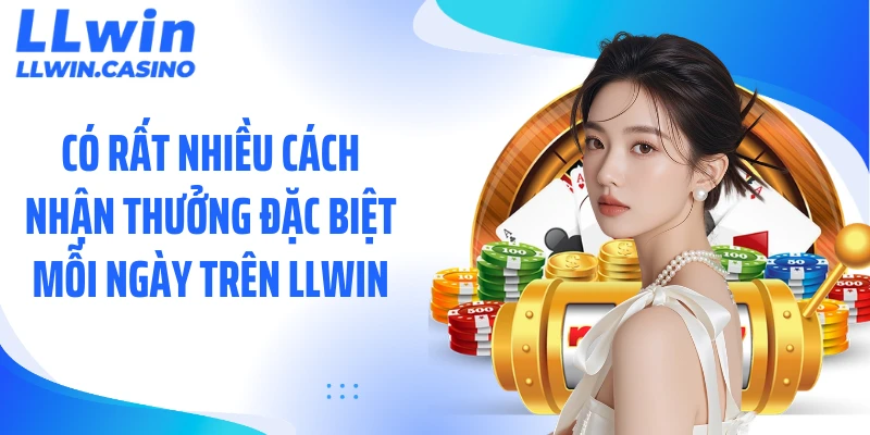 3 Mẹo Tối Ưu Cách Nhận Thưởng Đặc Biệt Mỗi Ngày Tại LLWIN