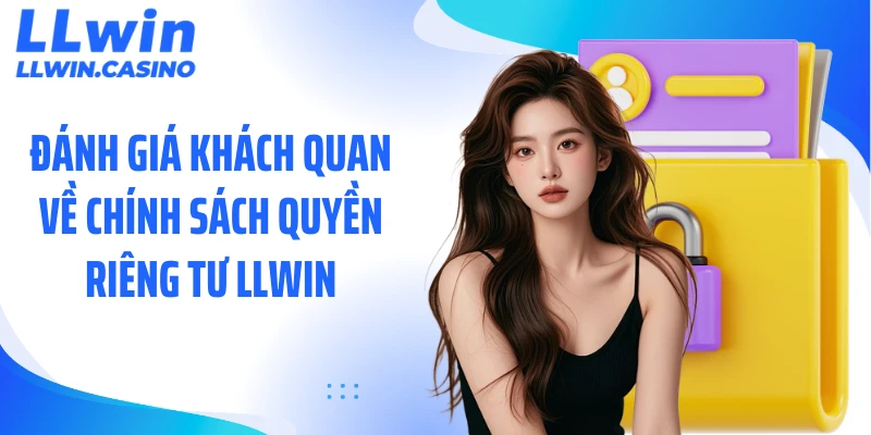 Quyền Riêng Tư LLWIN: Toàn Bộ Chính Sách Bảo Mật Người Dùng