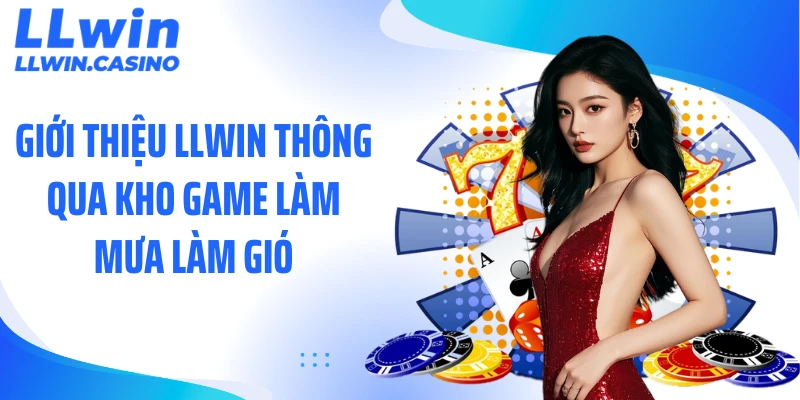 Giới Thiệu LLWIN: Hệ Sinh Thái Giải Trí Đẳng Cấp 2026