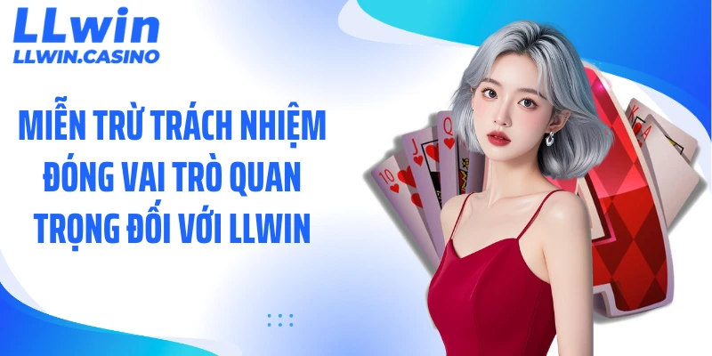 Miễn Trừ Trách Nhiệm: Quy Định LLWIN Quan Trọng Cần Nắm Rõ