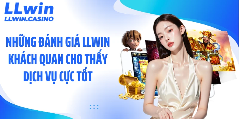 Đánh Giá LLWIN: Vì Sao Nền Tảng Này Được Nhắc Nhiều?