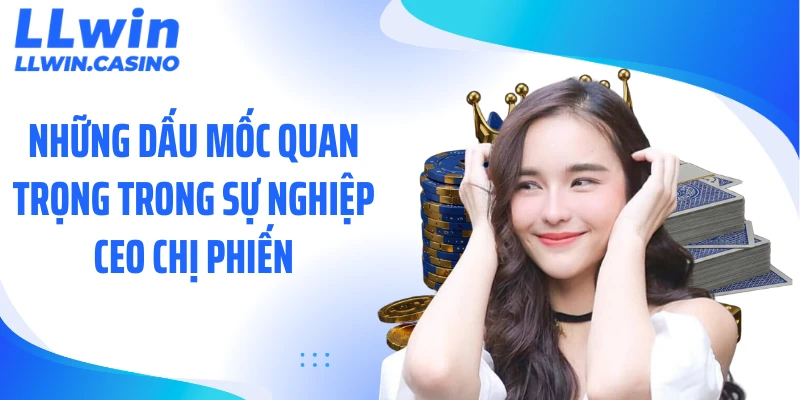 CEO Chị Phiến: Dấu Ấn Lãnh Đạo Tạo Nên Sức Bật LLWIN