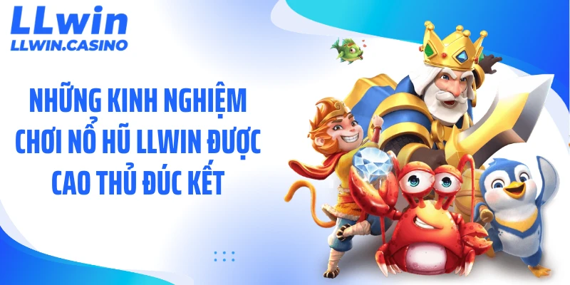 Nổ hũ LLWIN 2026: Bí quyết săn jackpot khủng ít người biết