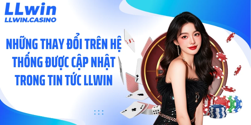 Tin Tức LLWIN: Những Cập Nhật Mới Gây Chú Ý Gần Đây