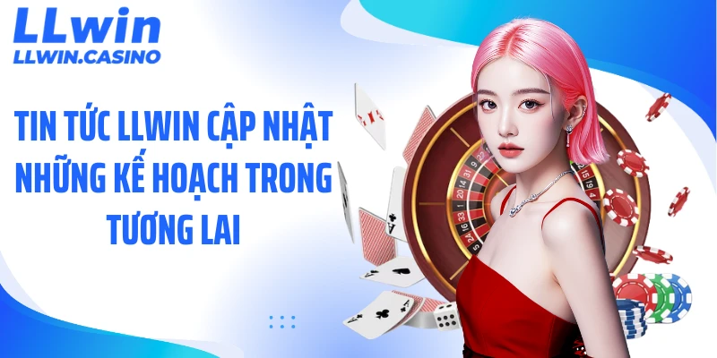 Tin Tức LLWIN: Những Cập Nhật Mới Gây Chú Ý Gần Đây